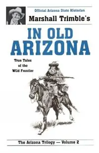 Express Levering In Old Arizona True Tales of the Wild Frontier - Marshall Trimble - Libro in lingua inglese - Primer Publishers -