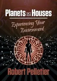Planets in Houses Experiencing Your Environment - Robert Pelletier - Libro in lingua inglese - Schiffer Publishing Ltd - Aanbieding