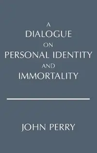 Alleen Vandaag A Dialogue on Personal Identity and Immortality - John Perry - Libro in lingua inglese - Hackett Publishing Co, Inc - Hackett Philosophical Dialogues
