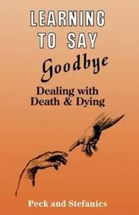 Koopje Learning To Say Goodbye Dealing With Death And Dying - Rosalie Peck - Charlotte Stefanics - Libro in lingua inglese - Taylor & Francis Inc -