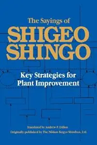 Koop Vandaag The Sayings of Shigeo Shingo Key Strategies for Plant Improvement - Shigeo Shingo - Libro in lingua inglese - Taylor & Francis Inc -