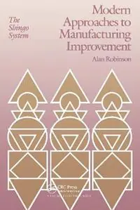 Finale Uitverkoop Modern Approaches to Manufacturing Improvement The Shingo System - Alan Robinson - Libro in lingua inglese - Taylor & Francis Inc -