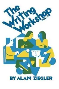 The Writing Workshop How to Teach Creative Writing Volume 1 - Alan Ziegler - Libro in lingua inglese - Teachers & Writers Collaborative - Writing Workshop Betrouwbaar