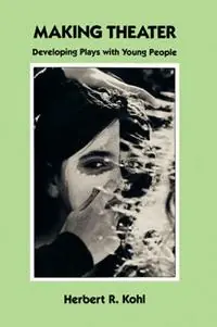 Making Theater - Herbert R Kohl - Libro in lingua inglese - Teachers & Writers Collaborative - Actieprijs