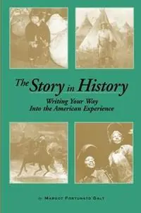 Favoriet The Story in History Writing Your Way Into the American Experience - Margot F Galt - Libro in lingua inglese - Teachers & Writers Collaborative -