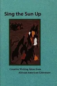 Shop Nu Sing the Sun Up Creative Writing Ideas from African American Literature - Lorenzo Thomas - Libro in lingua inglese - Teachers & Writers Collaborative -