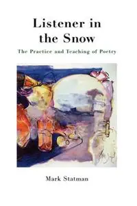 Exclusieve Aanbieding Listener in the Snow The Practice and Teaching of Poetry - Mark Statman - Libro in lingua inglese - Teachers & Writers Collaborative -