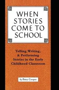 Lage Kosten When Stories Come to School Telling, Writing, and Performing Stories in the Early Childhood Classroom - Patsy Cooper - Libro in lingua inglese - Teachers & Writers Collaborative -
