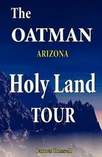 Beperkte Voorraad The Oatman Arizona Holy Land Tour - James Russell - Libro in lingua inglese - James Russell -