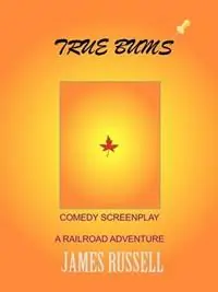 Nieuw True Bums A Comedy Screenplay - James Russell - Libro in lingua inglese - James Russell -