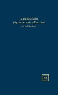 Gecertificeerd La Edad Media (Aproximacion Alfonsina) - Carmelo Gariano - Libro in lingua inglese - Scripta Humanistica - Scripta Humanistica