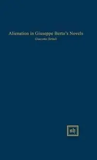 Alienation in Giuseppe Berto‘s Novels - Giacomo A Striuli - Libro in lingua inglese - Scripta Humanistica - Scripta Humanistica Hete Deal