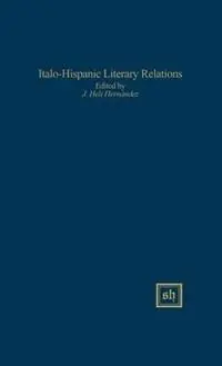 Italo-Hispanic Literary Relations - J Heli Hernández - Libro in lingua inglese - Scripta Humanistica - Scripta Humanistica Aanbieding
