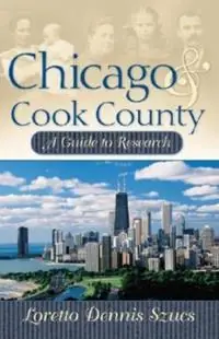 Actieprijs Chicago & Cook County A Guide to Research - Loretto Dennis Szucs - Libro in lingua inglese - Ancestry -