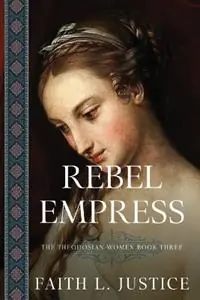 Laatste Kans Rebel Empress A Novel of Imperial Rome - Faith L Justice - Libro in lingua inglese - Raggedy Moon Books - The Theodosian Women