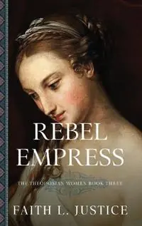 Koop Vandaag Rebel Empress A Novel of Imperial Rome - Faith L Justice - Libro in lingua inglese - Raggedy Moon Books - The Theodosian Women