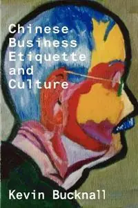 Bestel Nu Chinese Business Etiquette and Culture - Keven Bucknall - Libro in lingua inglese - Boson Books -