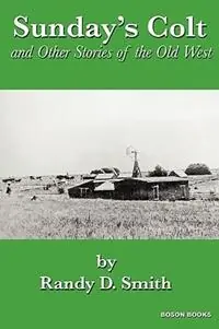 Laatste Versie Sunday‘s Colt and Other Stories of the Old West - Randy D. Smith - Libro in lingua inglese - Boson Books -