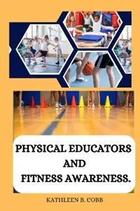 Dagaanbieding Physical educators and fitness awareness - Kathleen B Cobb - Libro in lingua inglese - Abdul Publisher -