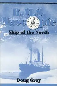 Must-Have R.M.S. Nascopie Ship of the North - Doug Gray - Libro in lingua inglese - Golden Dog Press -