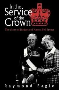 In the Service of the Crown - Raymond Eagle - Libro in lingua inglese - Golden Dog Press - Lage Kosten