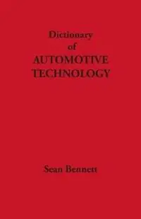 Beperkte Voorraad Dictionary of Automotive Technology - Sean Bennett - Libro in lingua inglese - Centennial College Press -