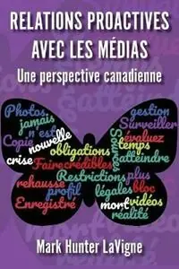 Fabrieksprijs Relations proactives avec les medias - Mark Hunter LaVigne - Libro in lingua inglese - Centennial College Press -