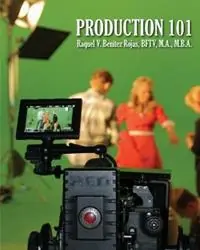 Production 101 - Raquel V Benitez Rojas - Libro in lingua inglese - Centennial College Press - Nieuw
