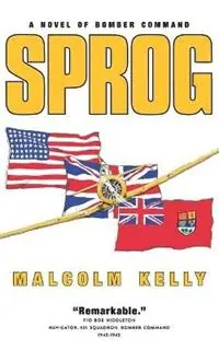 Sprog A Novel of Bomber Command - Malcolm Kelly - Libro in lingua inglese - Centennial College Press - Sprog Beperkte Voorraad