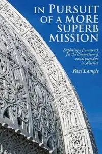 Alleen Vandaag In Pursuit of a More Superb Mission Exploring a Framework for the Elimination of Racial Prejudice in America - Paul Lample - Libro in lingua inglese - Association for Baha‘i Studies -