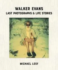 Walker Evans Last Photographs & Life Stories - Michael Lesy - Libro in lingua inglese - Blast Books,U.S. - Alleen Vandaag