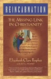 Reincarnation The Missing Link in Christianity - Elizabeth Clare Prophet - Libro in lingua inglese - Summit University Press,U.S. - Voordeelprijs