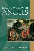 Betaalbaar How to Work with Angels - Elizabeth Clare Prophet - Libro in lingua inglese - Summit University Press - Pocket Guides to Practical Spirituality