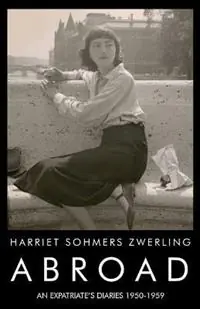 Abroad An Expatriate‘s Diaries 1950-1959 - Harriet Sohmers Zwerling - Libro in lingua inglese - Spuyten Duyvil - Voordeelprijs