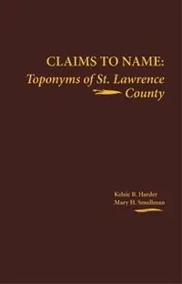 Claims to Name Toponyms of St. Lawrence County - Kelsie B. Harder - Mary H. Smallman - Libro in lingua inglese - North Country Books - Gereduceerde Prijs