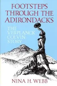 Footsteps Through The Adirondacks The Verplanck Colvin Story - Nina H. Webb - Libro in lingua inglese - North Country Books - Nu Kopen