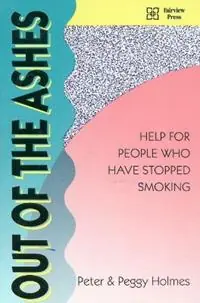 Out of the Ashes Help for People Who Have Stopped Smoking - Peter Holmes - Peggy Holmes - Libro in lingua inglese - Fairview Press,U.S. - Aanbieding