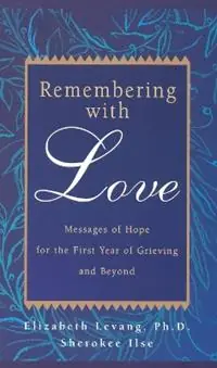 Aanbieding Remembering with Love Messages of Hope for the First Year of Grieving and Beyond - Elizabeth Levang - Sherokee Ilse - Libro in lingua inglese - Fairview Press,U.S. -