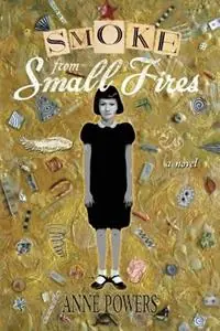 Must-Have Smoke from Small Fires - Anne Powers - Libro in lingua inglese - Pocahontas Press -