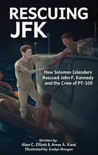 Koop Vandaag Rescuing JFK How Solomon Islanders Rescued John F Kennedy and the Crew of PT-109 - Alan C Elliott - Anna Kawi - Libro in lingua inglese - Alan Elliott -