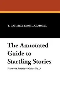 Betrouwbaar The Annotated Guide to Startling Stories - Leon L. Gammell - Libro in lingua inglese - Wildside Press -