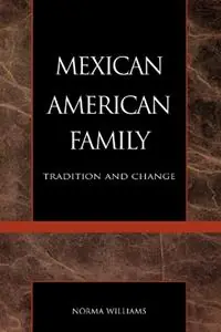 The Mexican American Family Tradition and Change - Norma Williams - Libro in lingua inglese - General Hall Inc.,U.S. - The Reynolds Series in Sociology Korting