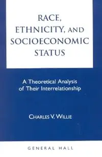 Veilige Betaling Race, Ethnicity, and Socioeconomic Status A Theoretical Analysis of Their Interrelationship - Charles Vert Willie - Libro in lingua inglese - General Hall Inc.,U.S. -