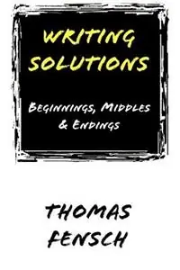 Dagaanbieding Writing Solutions Beginnings, Middles & Endings - Thomas Fensch - Libro in lingua inglese - Sharon‘s Books -