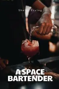 A space bartender - Shelly Erving - Libro in lingua inglese - Shelly Erving - Koop Online
