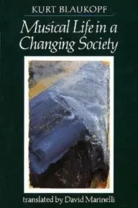 Musical Life in a Changing Society Aspects of Musical Sociology - Kurt Blaukopf - Libro in lingua inglese - Hal Leonard Corporation - Amadeus Exclusieve Aanbieding