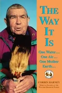 Veilige Betaling The Way It is One Water...One Air...One Mother Earth... - Corbin Harney - Libro in lingua inglese - Blue Dolphin Publishing -