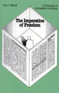 Beste Prijs The Imperative of Freedom A Philosophy of Journalistic Autonomy - John C. Merrill - Libro in lingua inglese - Freedom House -