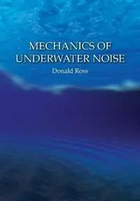 Bestel Nu Mechanics of Underwater Noise - Donald Ross - Libro in lingua inglese - Peninsula Publishing -