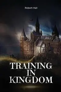 Training in Kingdom - Robert Hall - Libro in lingua inglese - Robert Hall - Superprijs